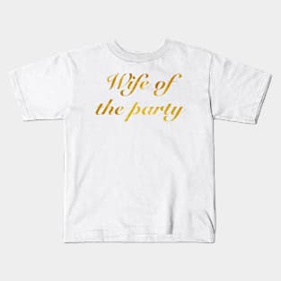 Wife of the Party Kids T-Shirt